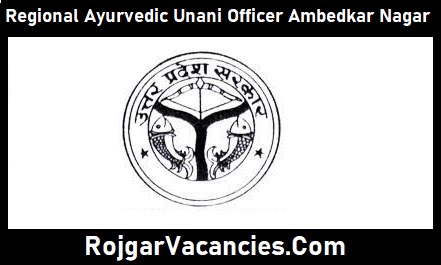 Regional Ayurvedic Unani Officer Ambedkar Nagar Recruitment
